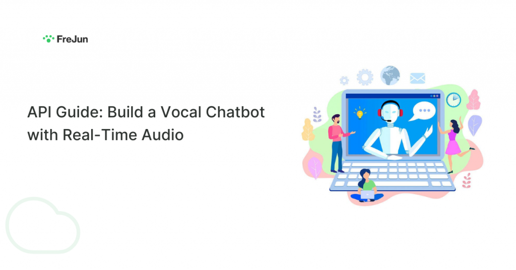 API Guide: Build a Vocal Chatbot with Real-Time Audio