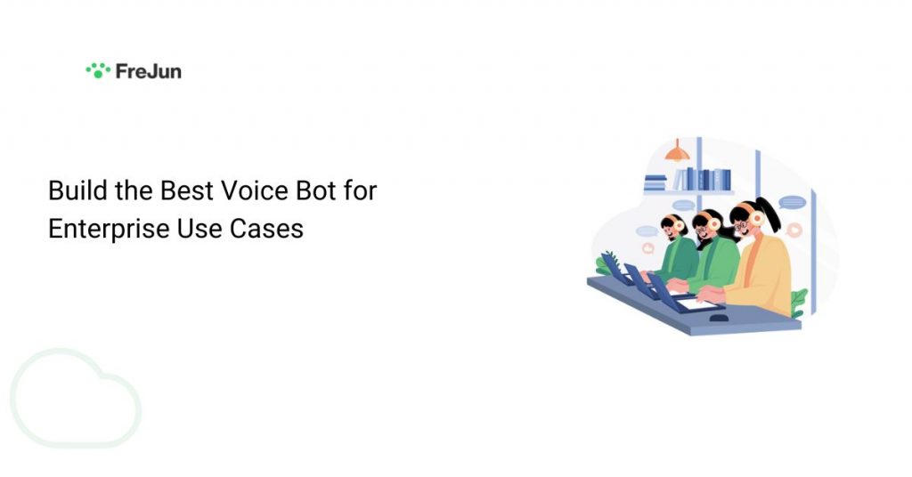 Build the Best Voice Bot for Enterprise Use Cases