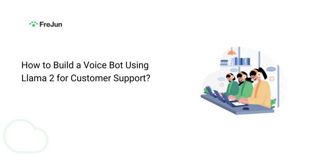 How to Build a Voice Bot Using Llama 2 for Customer Support?