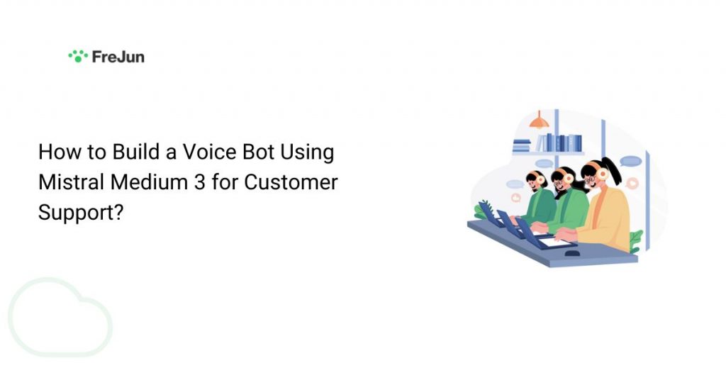How to Build a Voice Bot Using Mistral Medium 3 for Customer Support?