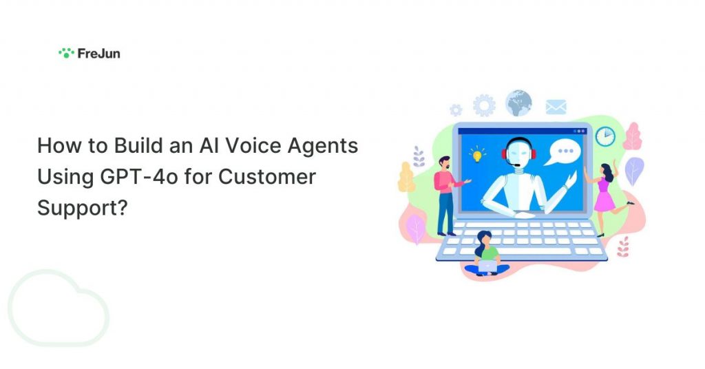 How to Build an AI Voice Agents Using GPT-4o for Customer Support?
