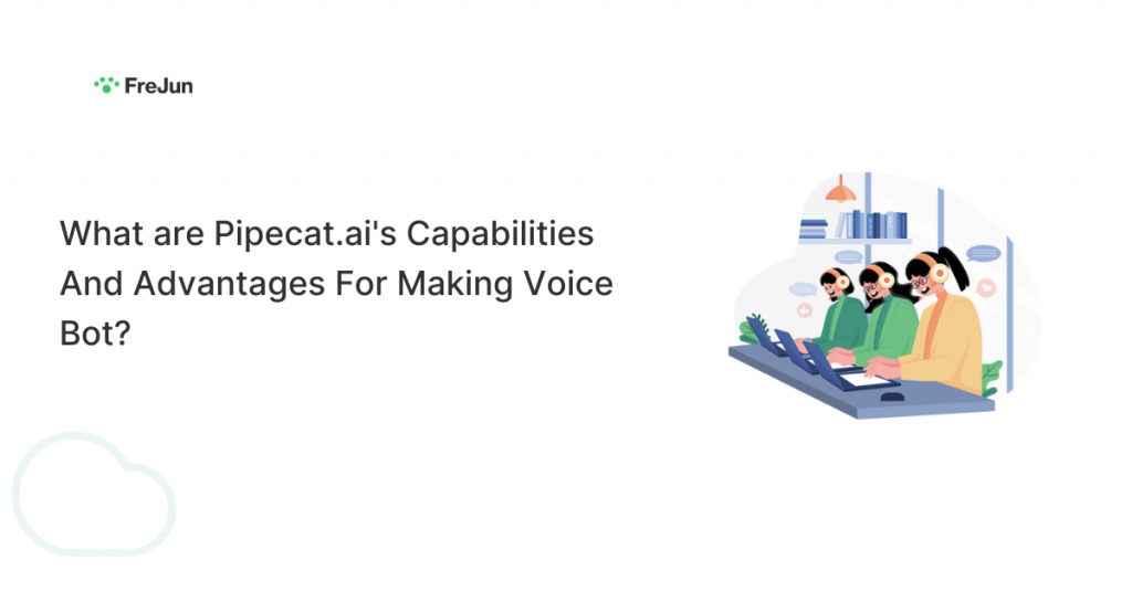 What are Pipecat.ai's Capabilities And Advantages For Making Voice Bot?