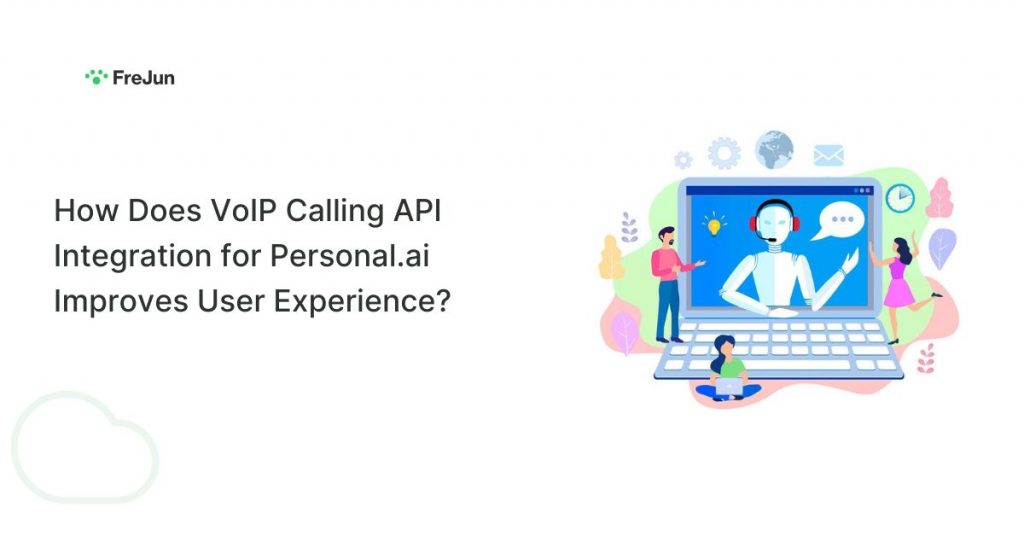How Does VoIP Calling API Integration for Personal.ai Improves User Experience?