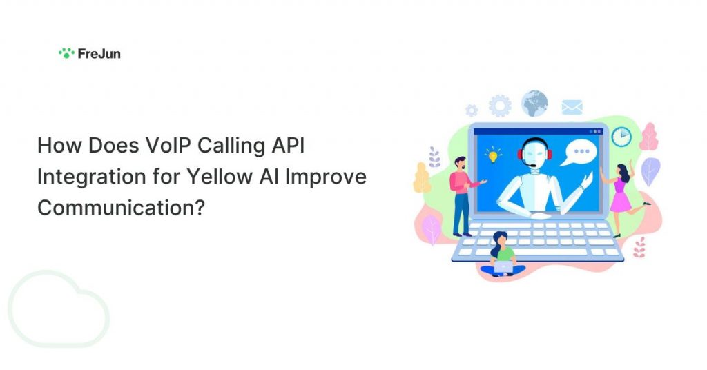How Does VoIP Calling API Integration for Yellow AI Improve Communication?