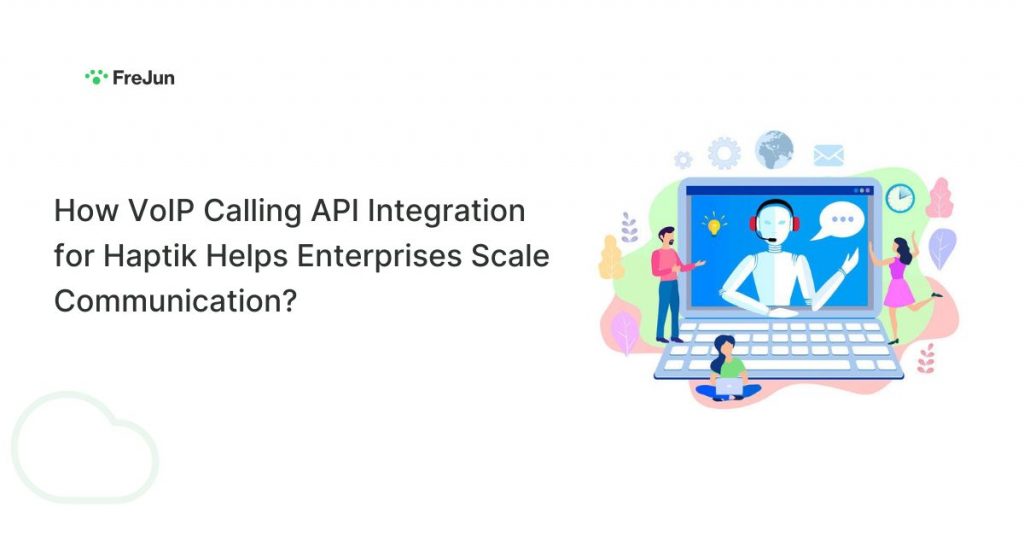 How VoIP Calling API Integration for Haptik Helps Enterprises Scale Communication?