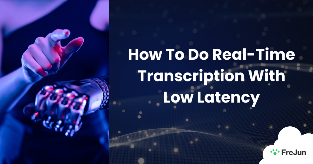 How To Do Real-Time Transcription With Low LatencyHow To Do Real-Time Transcription With Low Latency