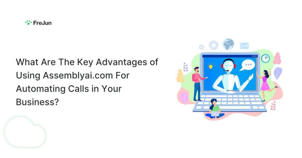 What Are The Key Advantages of Using Assemblyai.com For Automating Calls in Your Business?