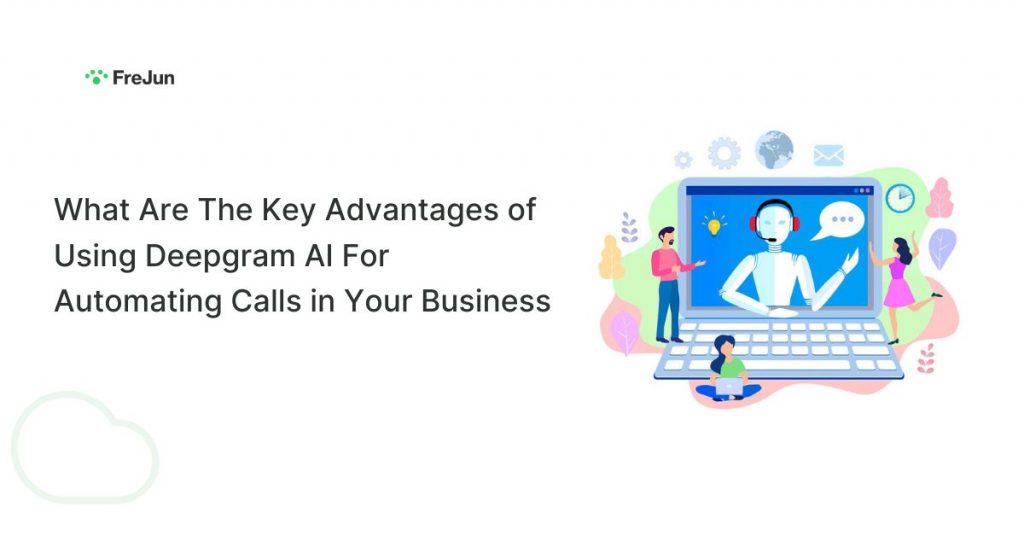 What Are The Key Advantages of Using Deepgram AI For Automating Calls in Your Business