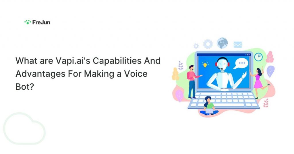 What are Vapi.ai's Capabilities And Advantages For Making a Voice Bot?