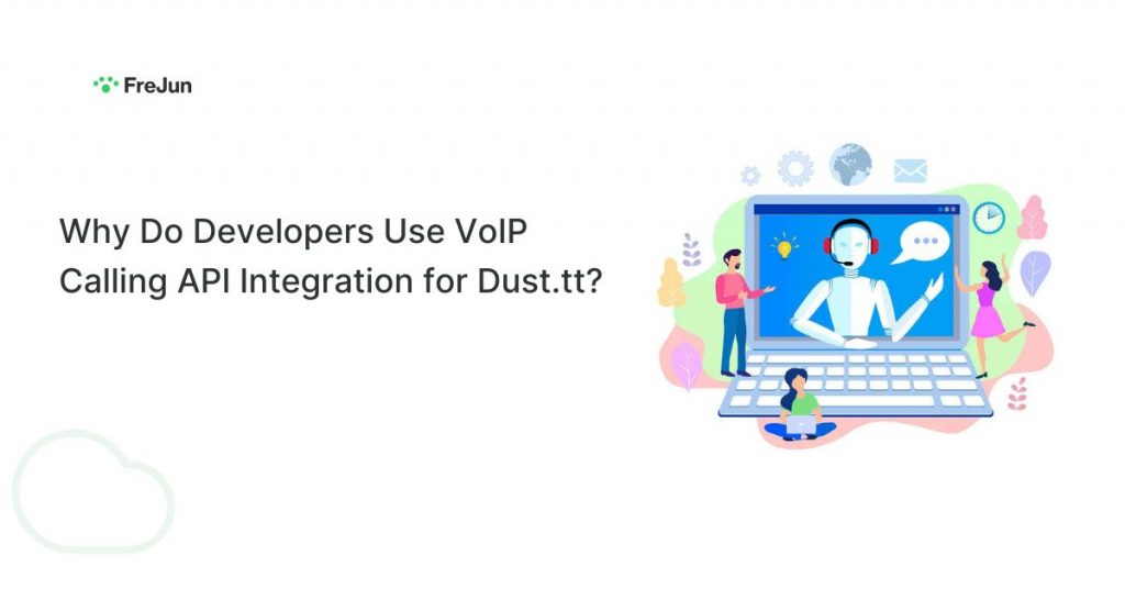 Why Do Developers Use VoIP Calling API Integration for Dust.tt?