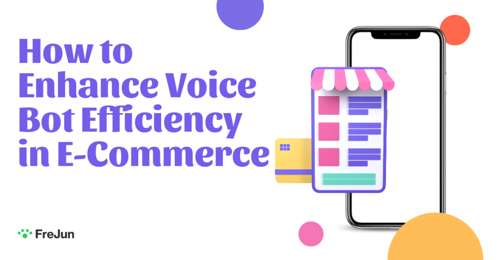 How to Enhance Voice Bot Efficiency in E-Commerce