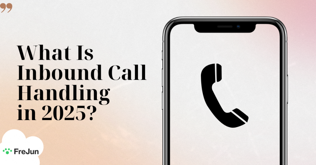 What Is Inbound Call Handling in 2025?