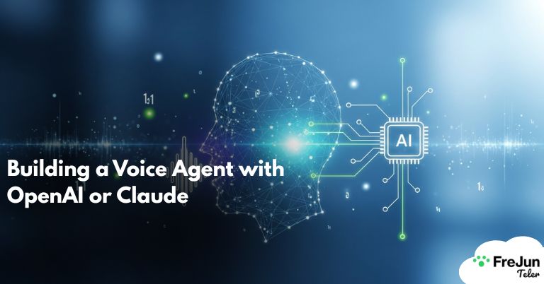 Building a Voice Agent with OpenAI or Claude