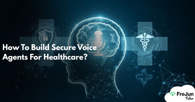 How To Build Secure Voice Agents For Healthcare?