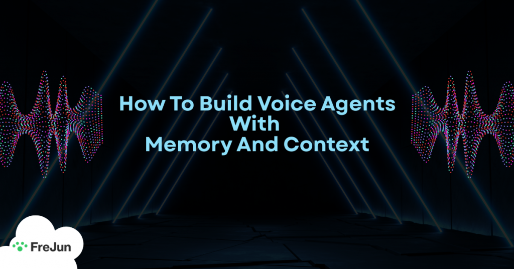 How To Build Voice Agents With Memory And Context