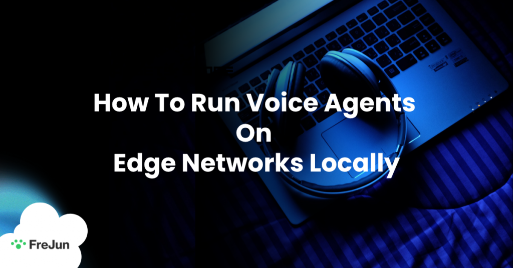 How To Run Voice Agents On Edge Networks Locally