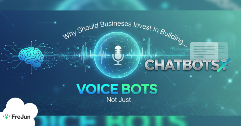 Why Should Businesses Invest In Building Voice Bots, Not Just Chatbots?