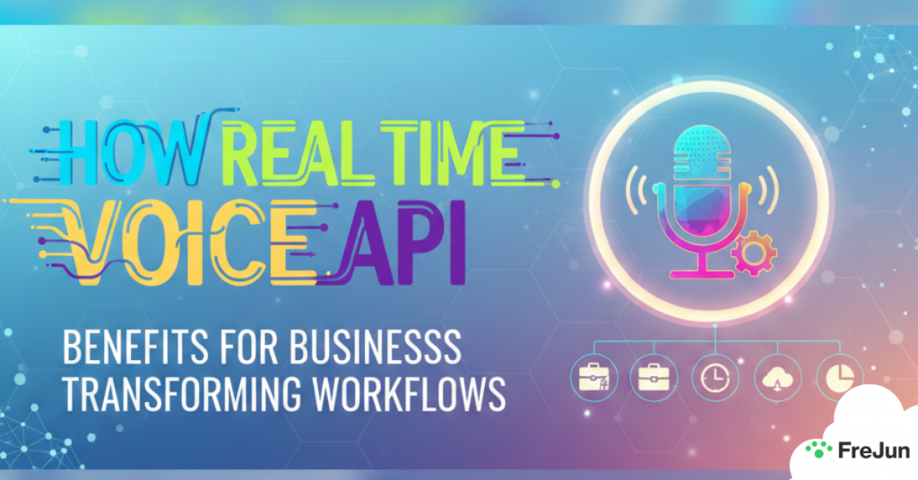 How Real Time Voice API Benefits for Businesses Transforming Workflows
