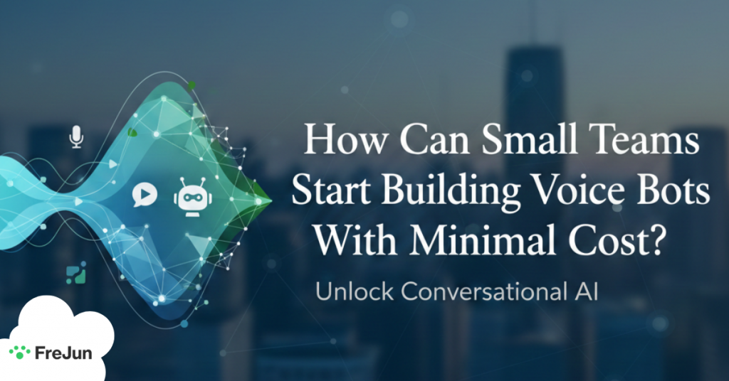 How Can Small Teams Start Building Voice Bots With Minimal Cost?