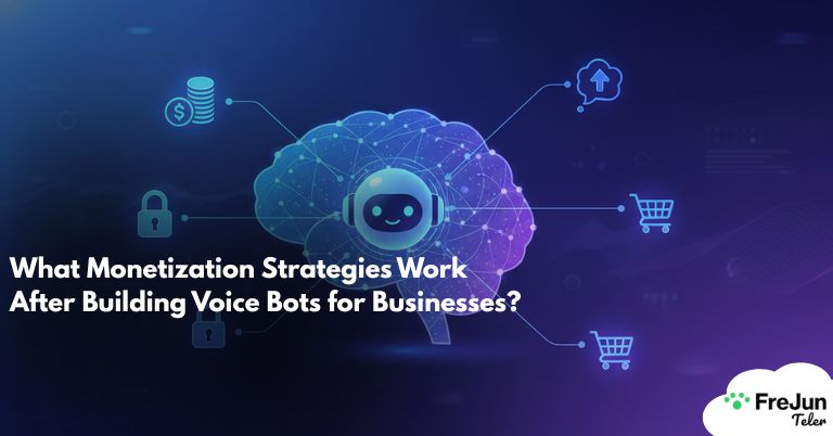 What Monetization Strategies Work After Building Voice Bots for Businesses? 