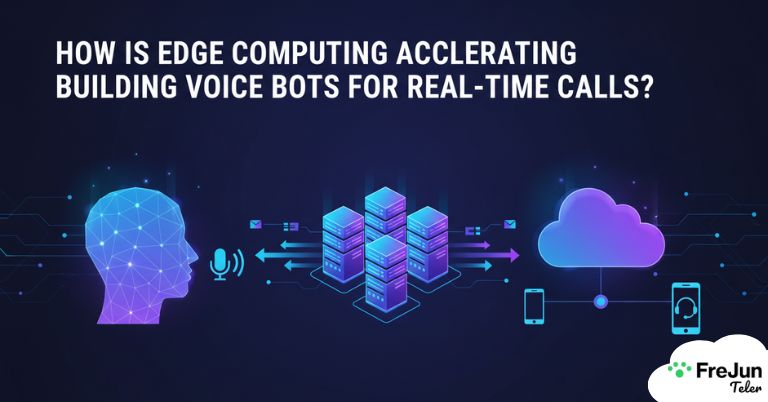 How Is Edge Computing Accelerating Building Voice Bots For Real-Time Calls?