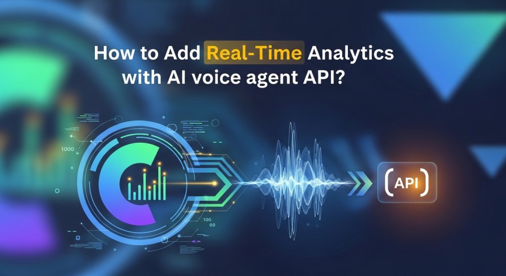 How to Add Real-Time Analytics with AI voice agent API?
