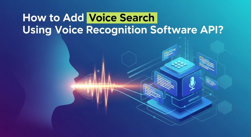 How to Add Voice Search Using Voice Recognition Software API?