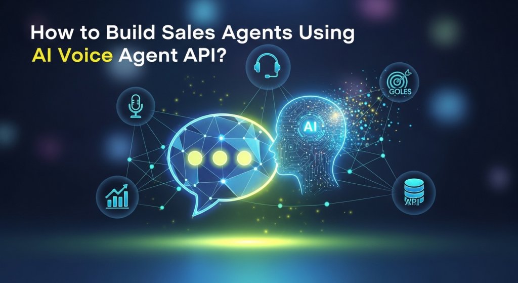 How to Build Sales Agents Using AI Voice Agent API?
