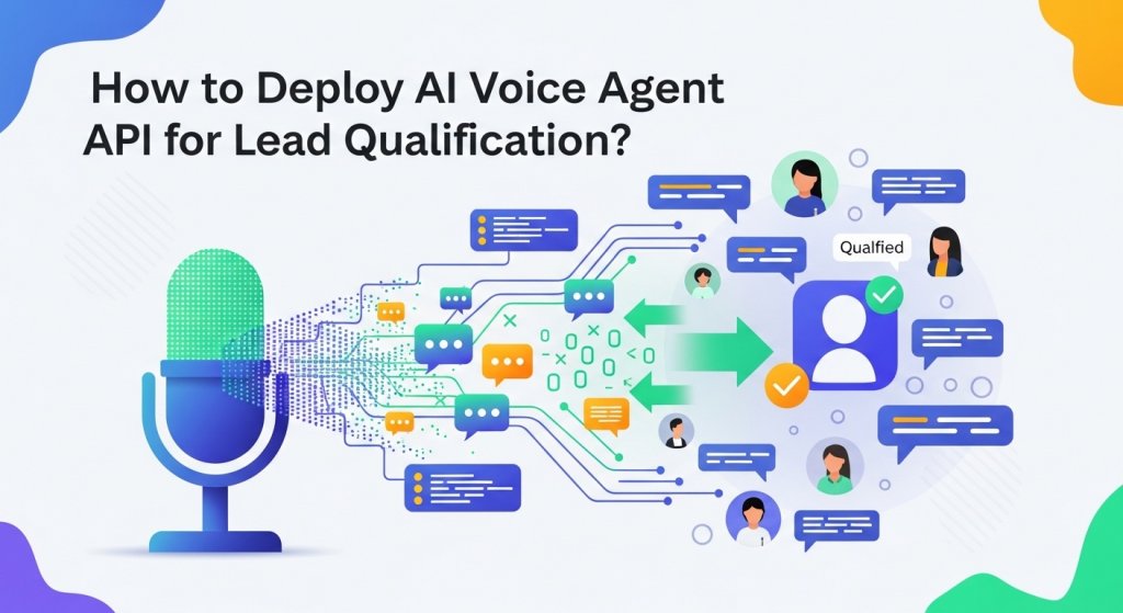 How to Deploy AI Voice Agent API for Lead Qualification?